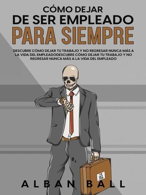 cover image of Cómo Dejar De Ser Empleado Para Siempre